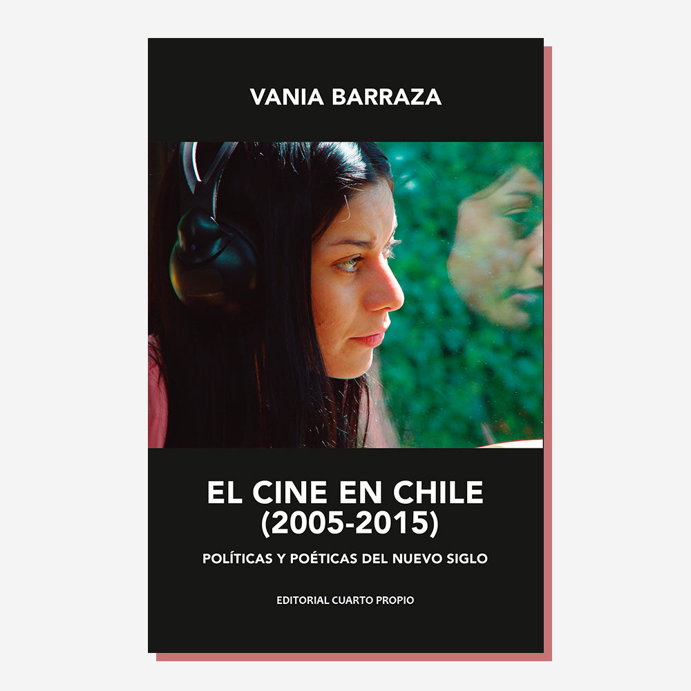Cine en Chile Políticas y poéticas del nuevo siglo