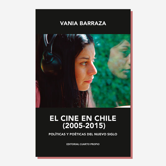 Cine en Chile Políticas y poéticas del nuevo siglo