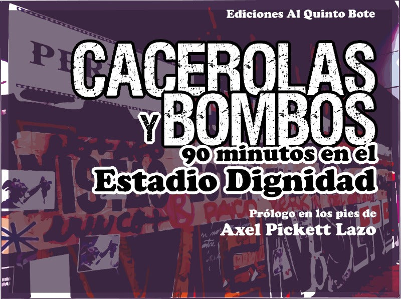 Cacerolas y bombos. 90 minutos en el Estadio Dignidad. Reflexiones futboleras desde la Revuelta Chilena