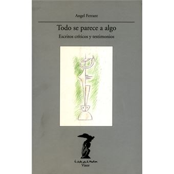 Todo se parece a algo. Escritos críticos y testimonios