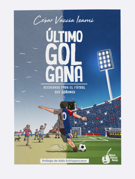 Último Gol gana. Recuerdos para el fútbol que soñamos