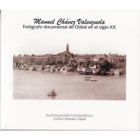 Manuel Chávez Valenzuela. Fotógrafo documental de Chiloé en el siglo XX