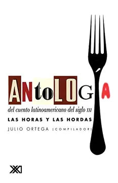 Antologia del cuento latinoamericano del siglo XXI. Las Horas y las hordas
