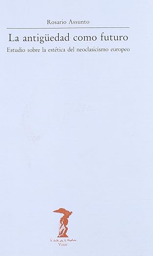La Antigüedad como futuro. Estudio sobre la estética
