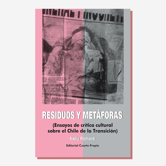 Residuos y metáforas (Ensayos de crítica cultural sobre el Chile de la Transición)
