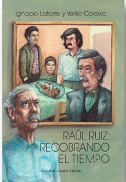 Raúl Ruiz, Recobrando el tiempo