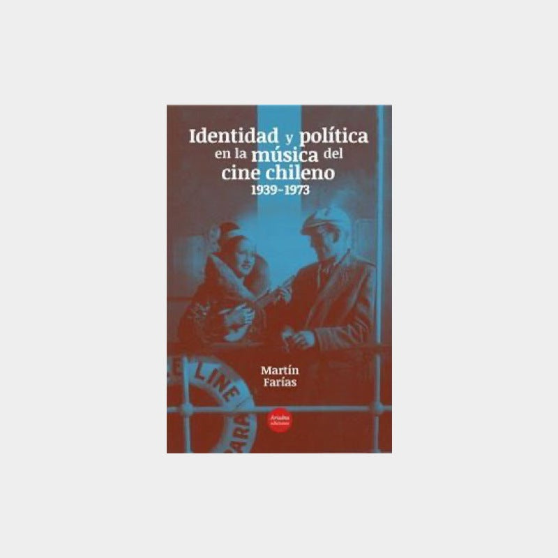 Identidad y política en la música del cine chileno 1939-1973