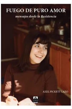 Fuego de puro amor. Mensajes desde la Resistencia