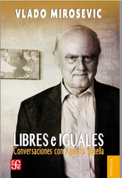 Libres e iguales. Conversaciones con Agustín Squella