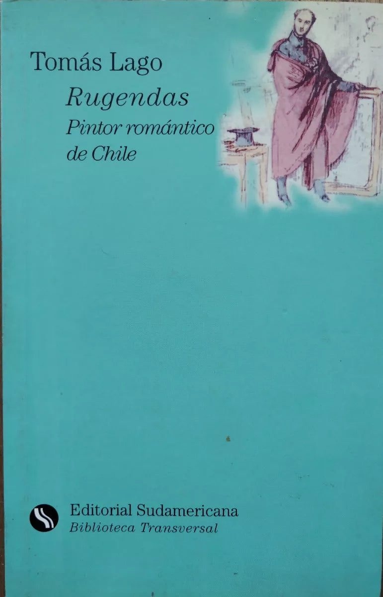Rugendas. Pintor romántico de Chile