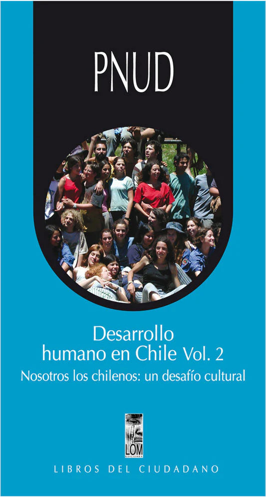 Desarrollo humano en Chile Vol. 2. Nosotros los chilenos: un desafío cultural