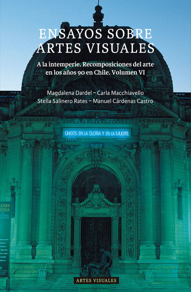 Ensayo sobre artes visuales VI A la intemperie. Recomposiciones del arte en los años 90 en Chile