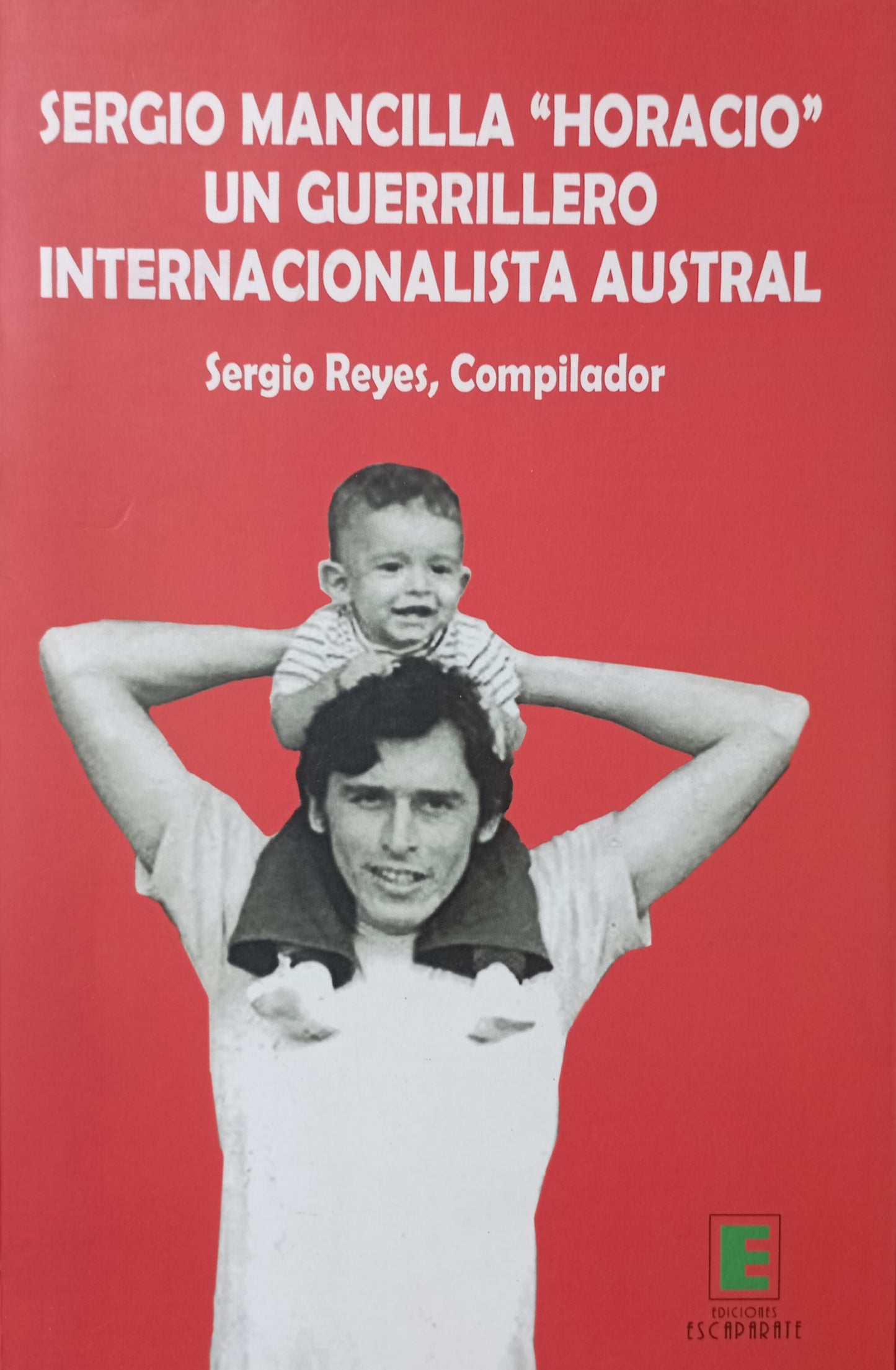 Sergio Mancilla "Horacio": Un guerrillero internacionalista austral