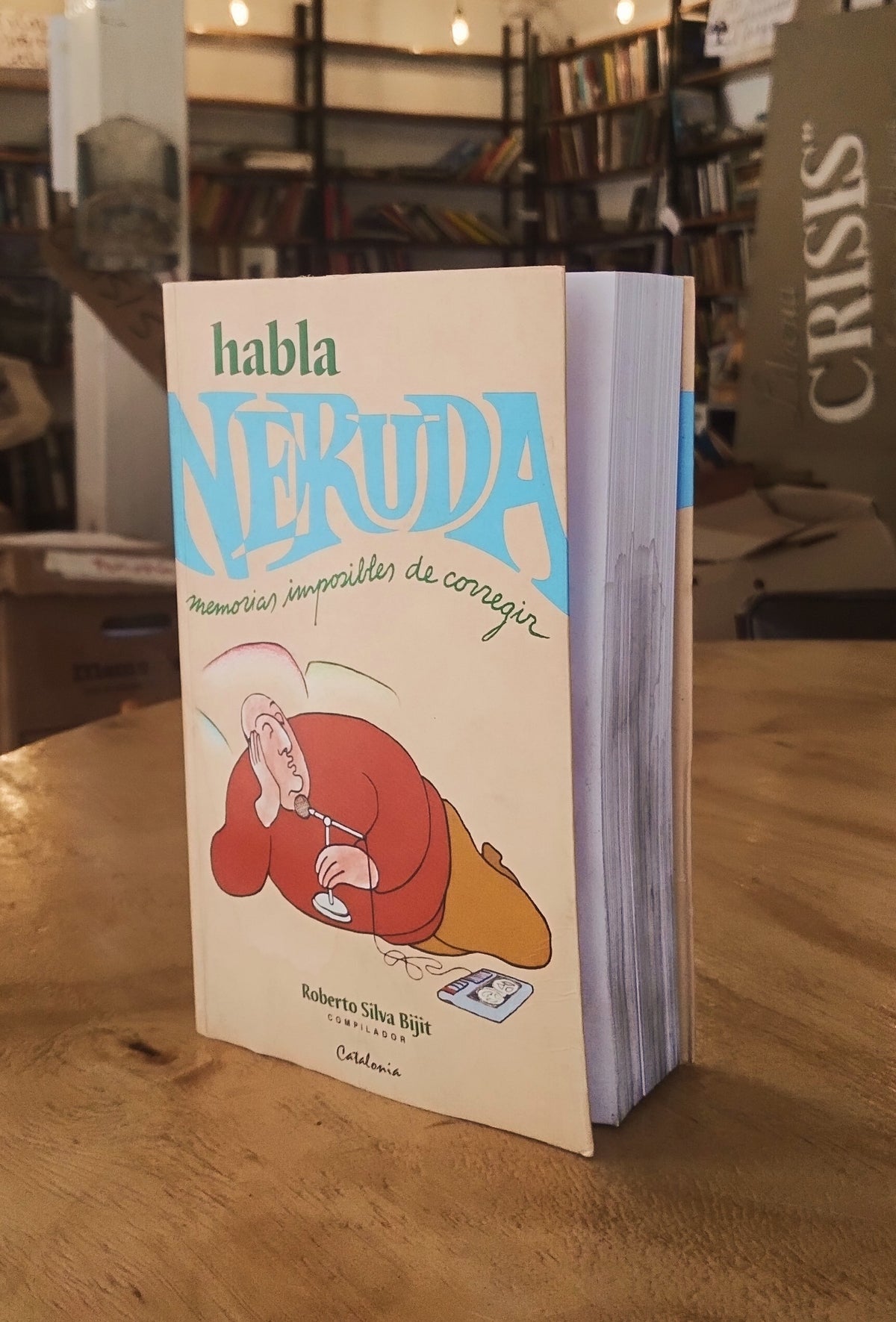 Habla Neruda. Memorias imposibles de corregir. Libro rescatado del incendio