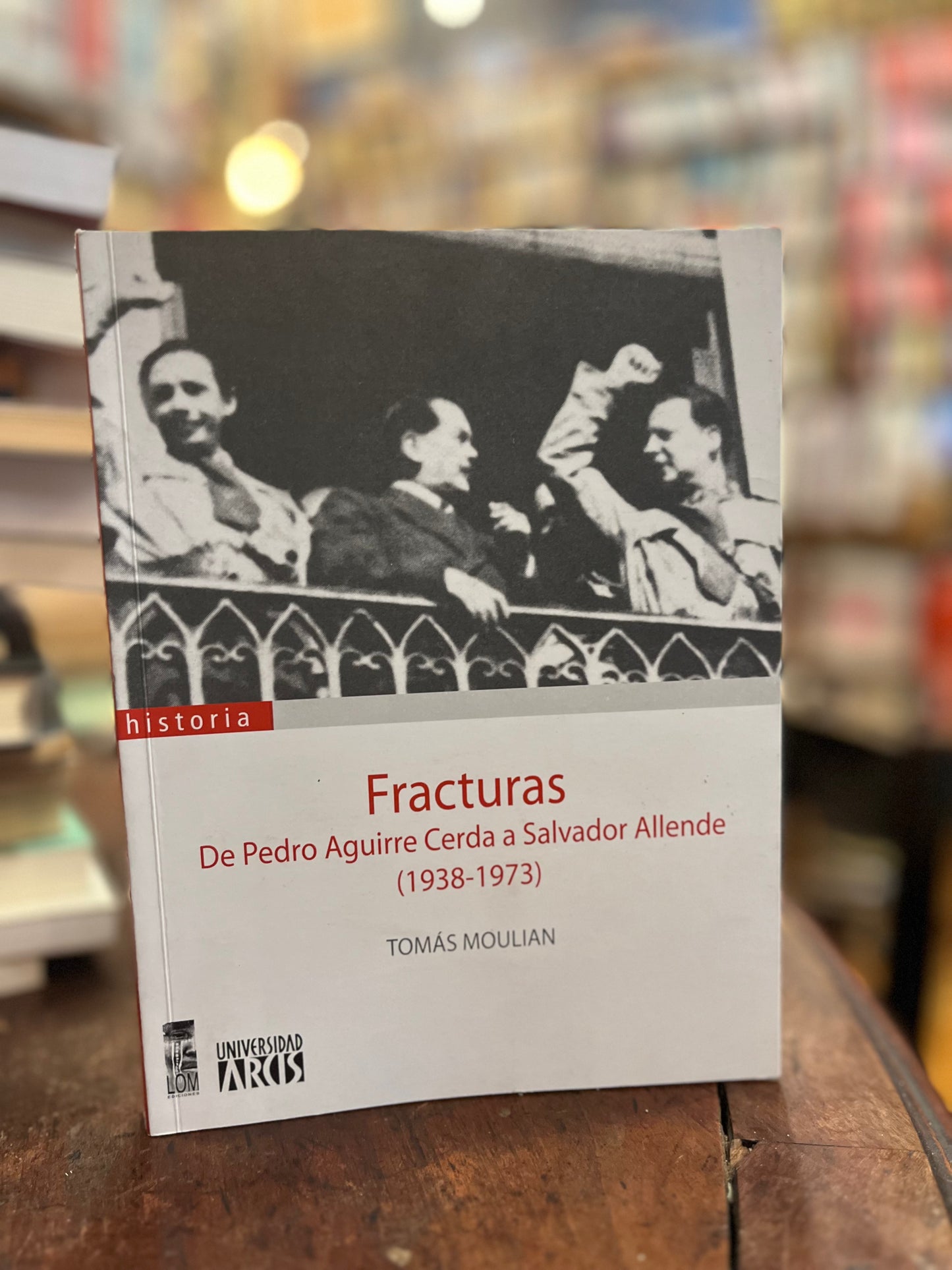 Fracturas. De Pedro Aguirre Cerda a Salvador Allende