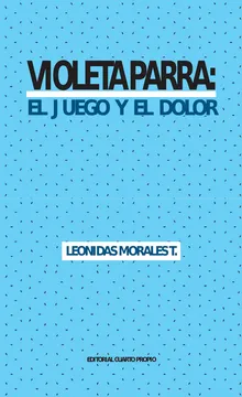 Violeta Parra: El juego y el dolor