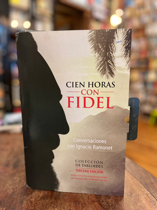 Cien horas con Fidel. Conversaciones con Ignacio Ramonet