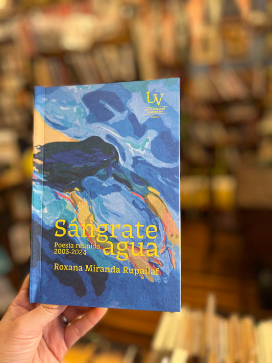 Sángrate agua. Poesía reunida 2003-2024. Firmado por la autors