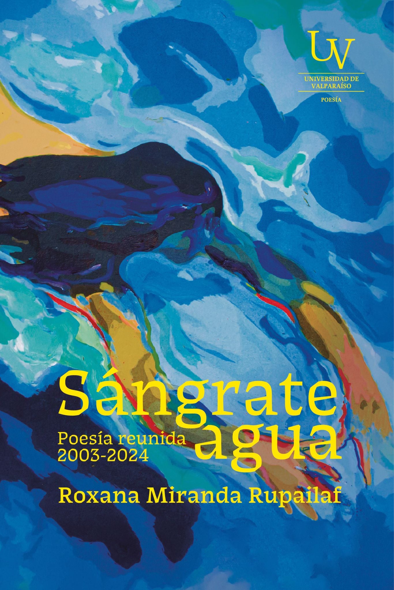 Sángrate agua. Poesía reunida 2003-2024. Firmado por la autors