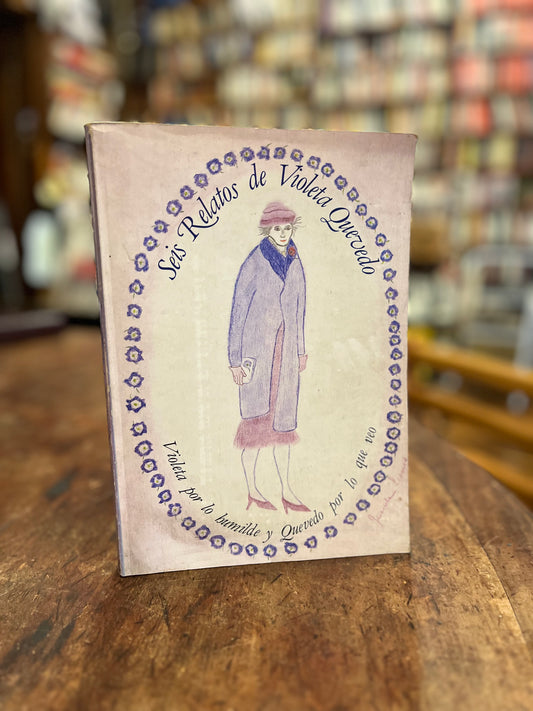 Seis Relatos de Violeta Quevedo.Violeta por lo humilde y Quevedo por lo que veo