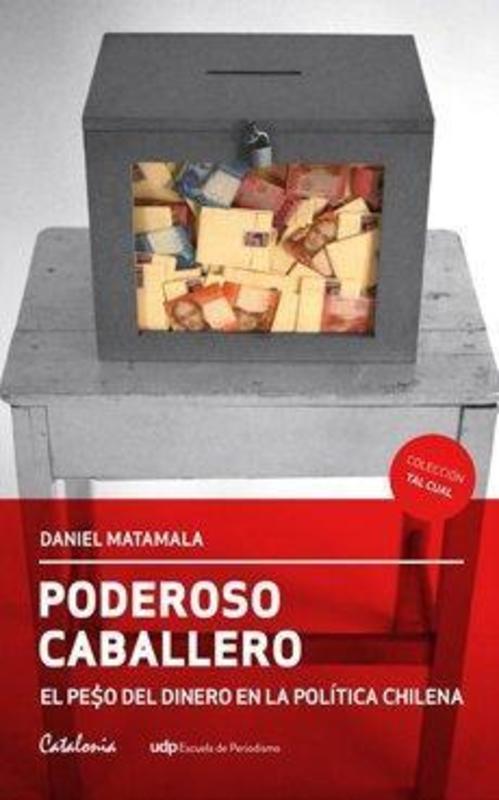 Poderoso caballero. El peso en la política chilena