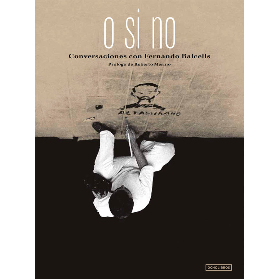 O si no. Conversaciones con Fernando Balcells