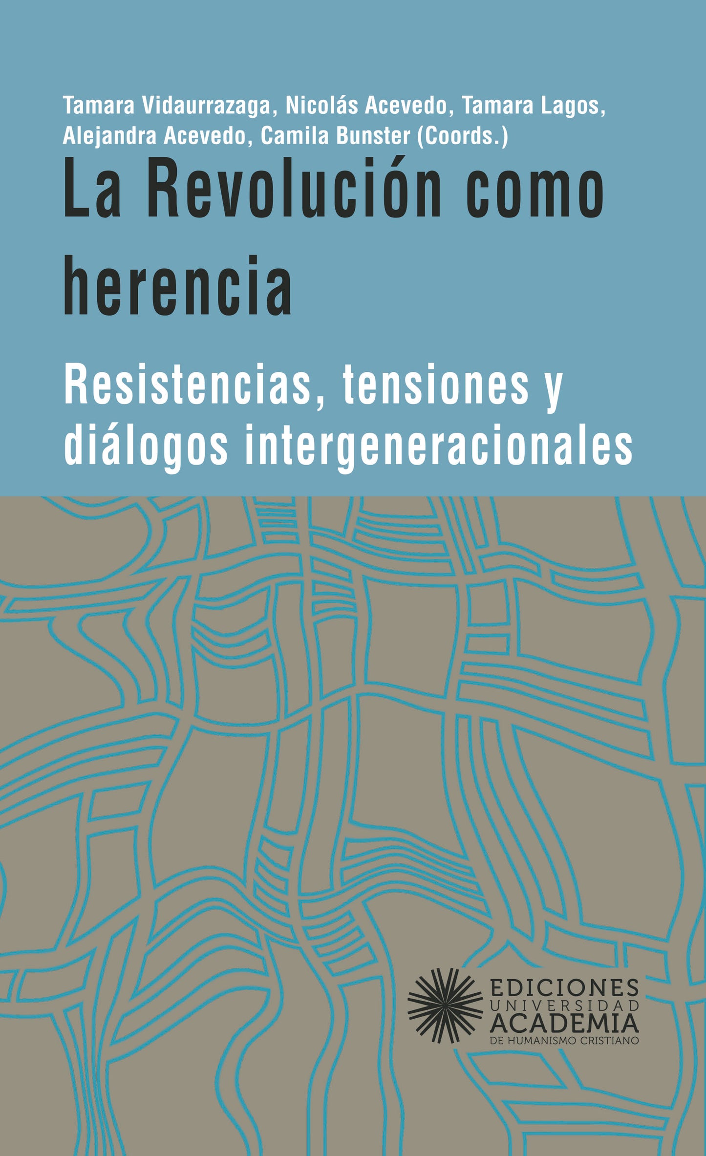 La revolución como herencia. Resistencias, tensiones y diálogos intergeneracionales