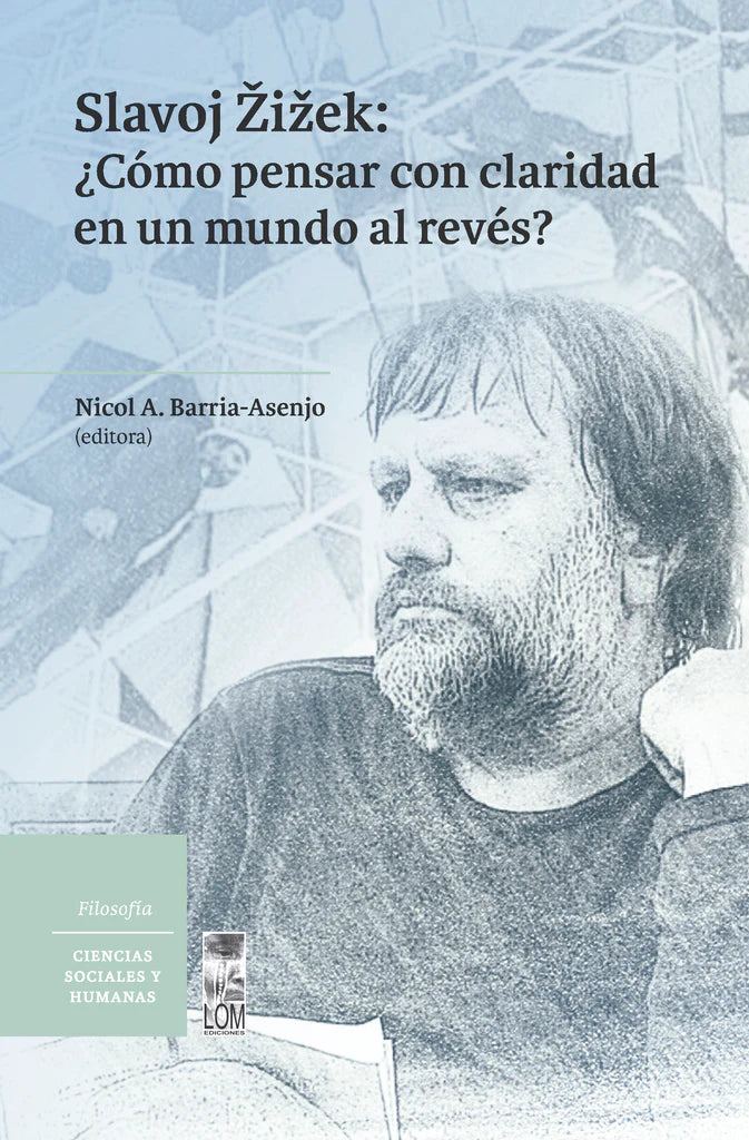 Slavoj Zizek: Cómo pensar con claridad en un mundo al revés