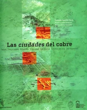 Las ciudades del cobre. Sewell, Chuquicamata, Potrerillos, El Salvador, San Lorenzo,
