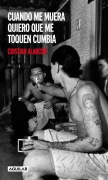 Cuando me muera, quiero que me toquen cumbia