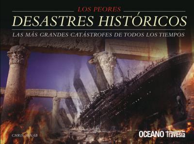 Los peores desastres históricos. Las más grandes catástrofes de todos los tiempos