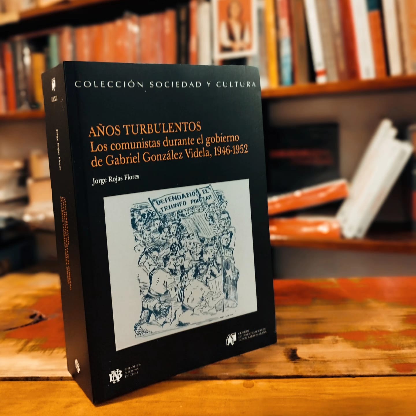 Años turbulentos. Los comunistas durante el gobierno de Gabriel González Videla 1946-1952