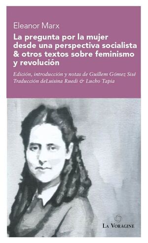 La pregunta por la mujer desde una perspectiva socialista & otros textos sobre feminismo y revolución