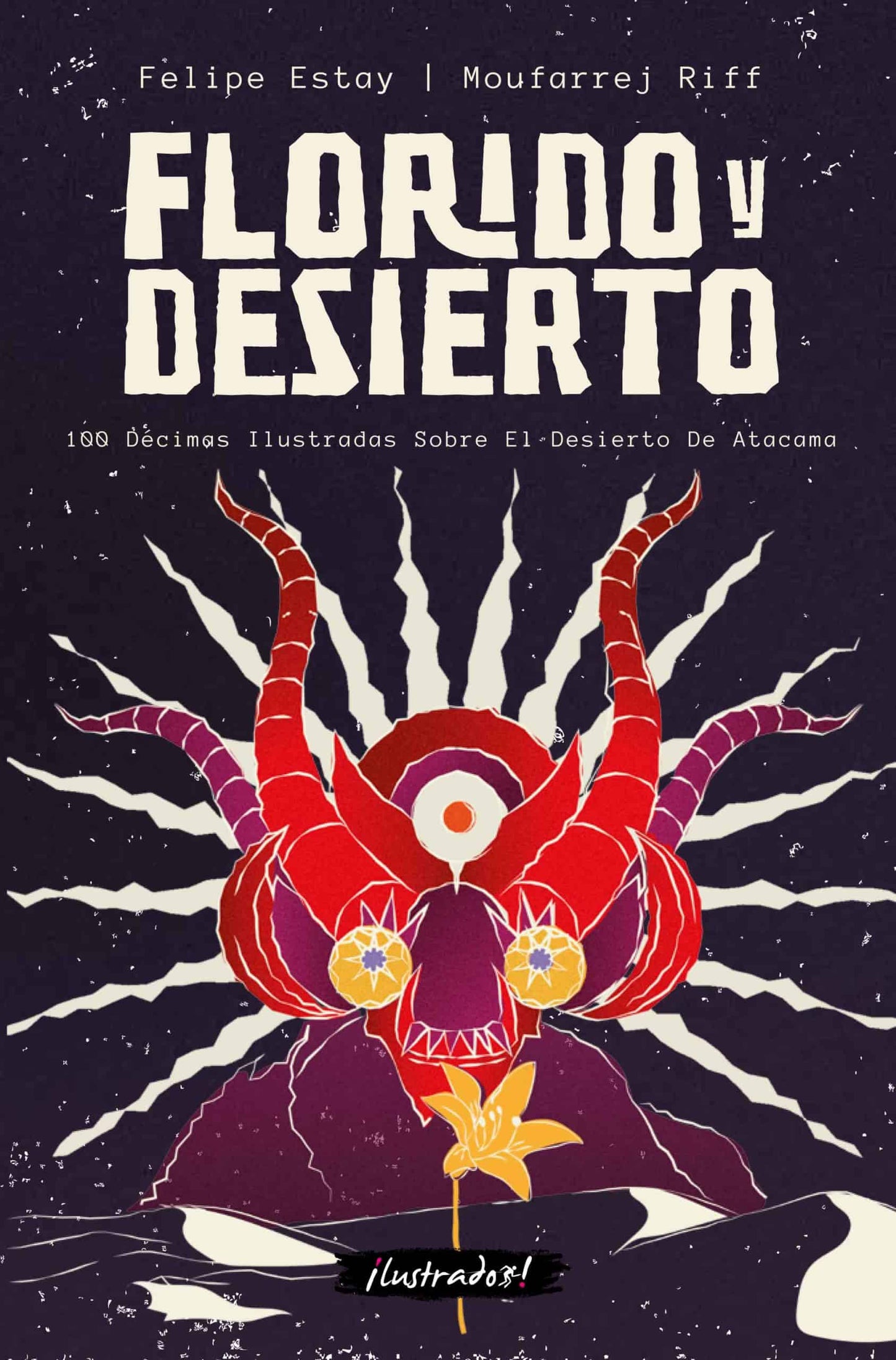 Florido y desierto. 100 décimas ilustradas sobre El Desierto de Atacama