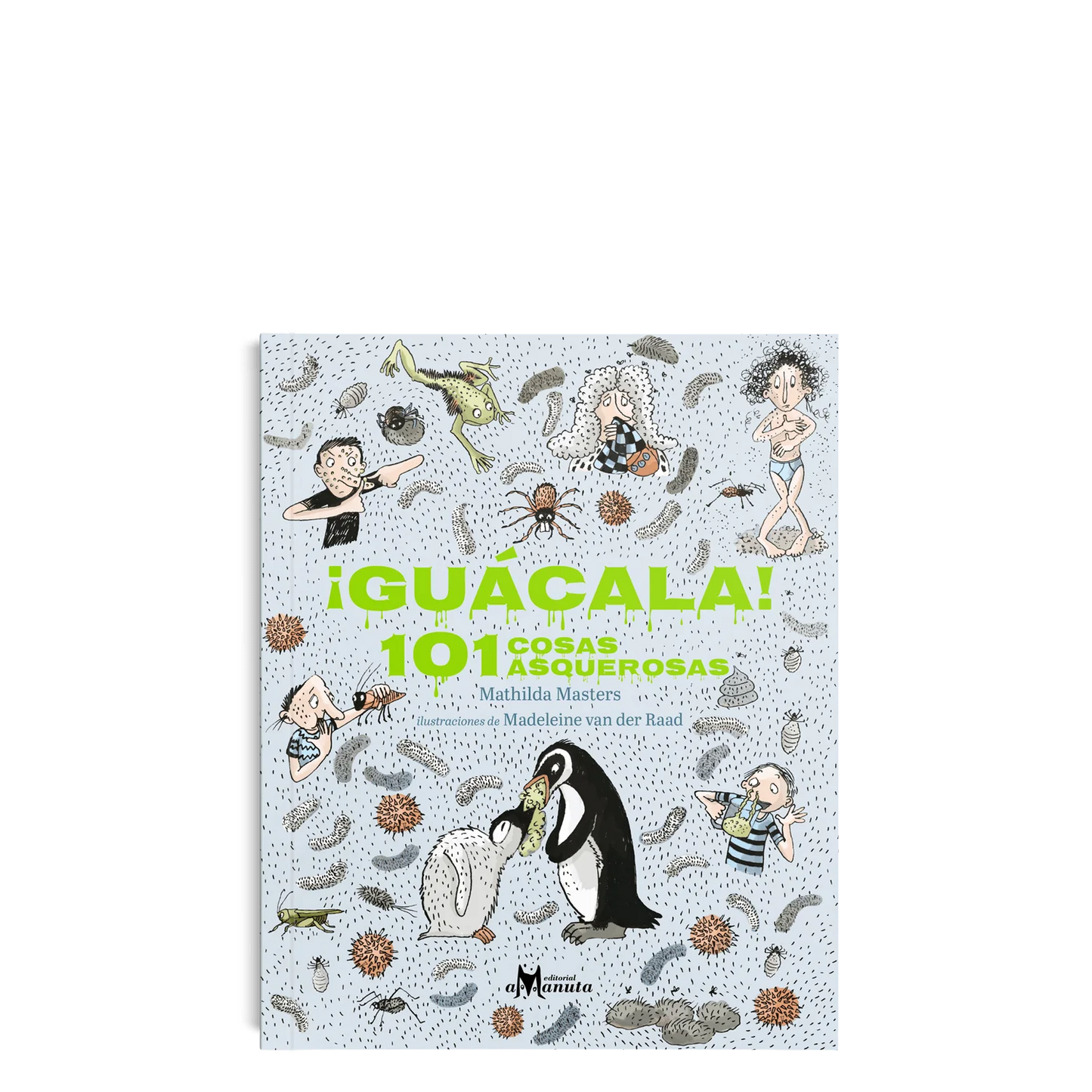 ¡Guácala! 101 cosas asquerosas