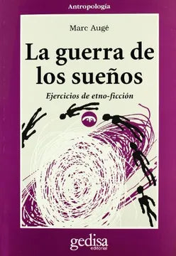 La guerra de los sueños. Ejercicios de etno-ficción