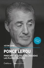 Ponce Lerou. Pinochet. El litio, las cascadas, las platas políticas