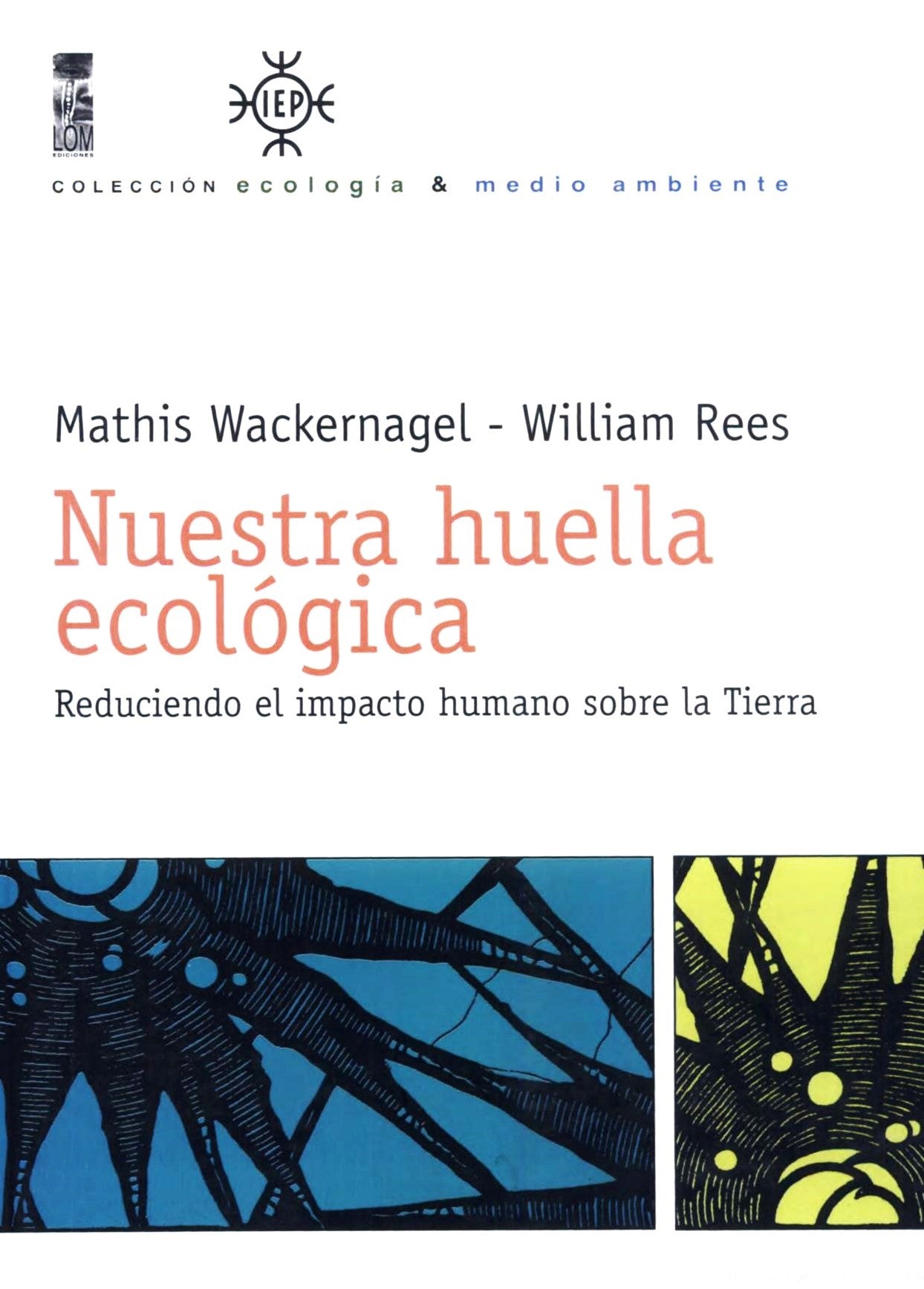 Nuestra huella ecológica. Reduciendo el impacto humano sobre la Tierra
