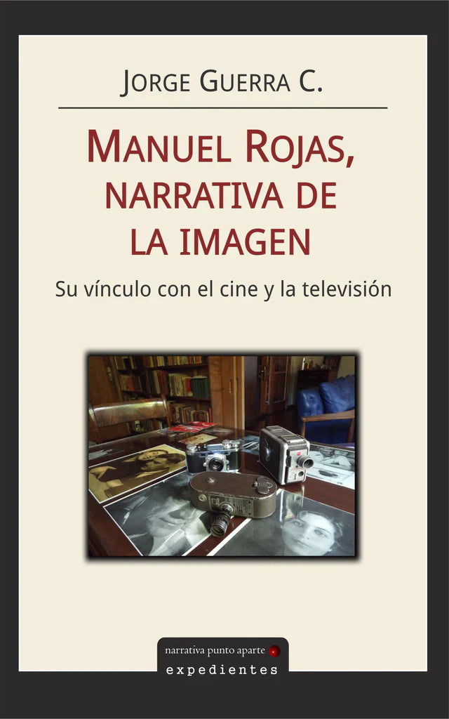 Manuel Rojas. Narrativa de la imagen. Su vínculo con el cine y la televisión