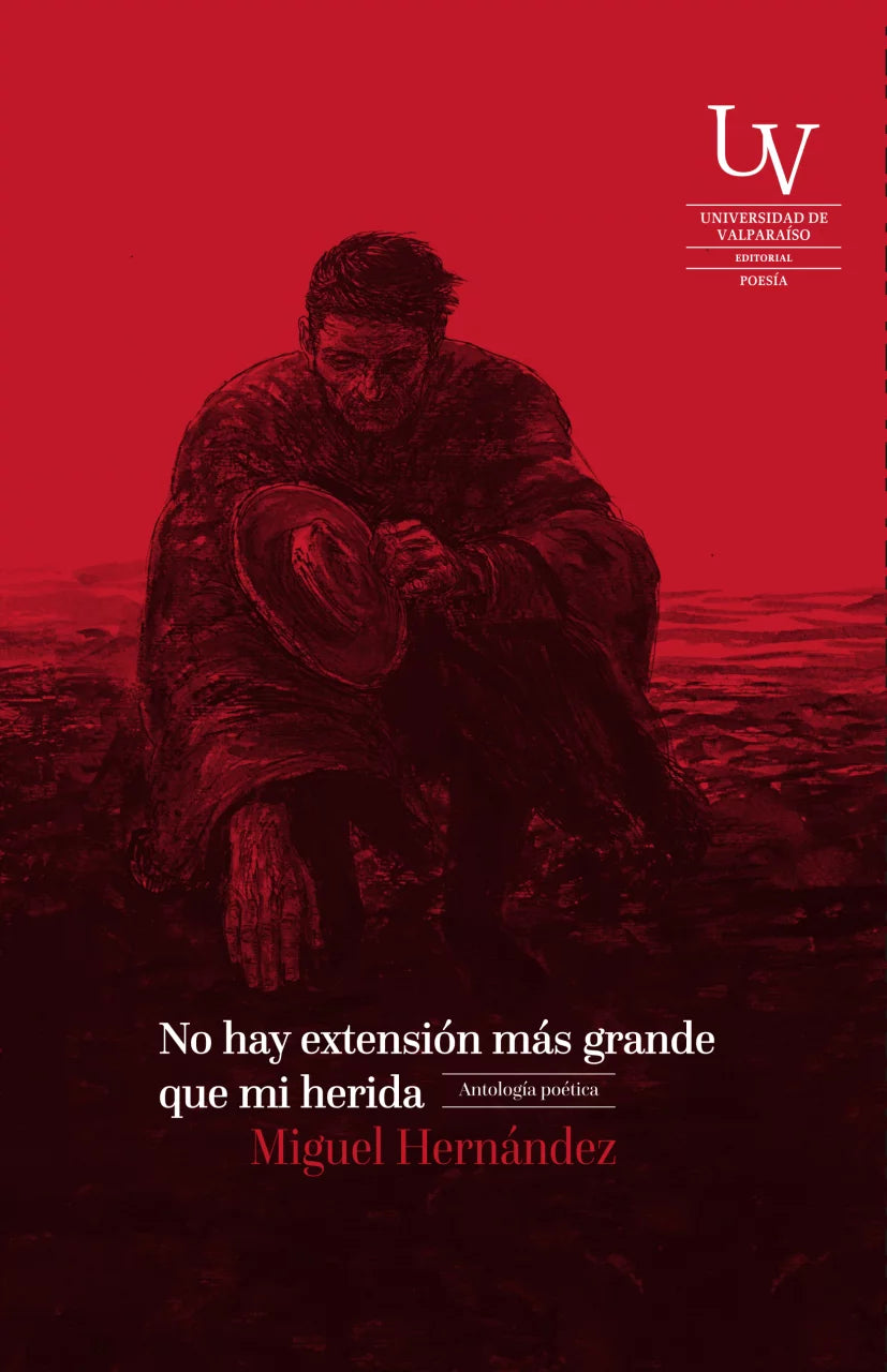 No hay extensión más grande que mi herida. Antología poética