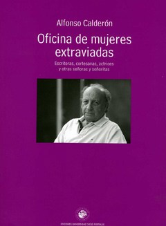 Oficina de mujeres extraviadas. Escritoras, cortesanas, actrices y otras señoras y señoritas