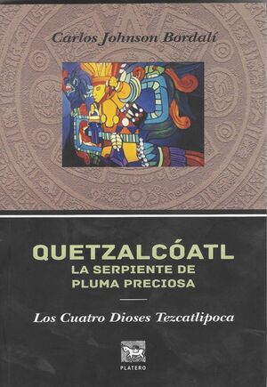 Quetzalcóatl. La serpiente de pluma preciosa