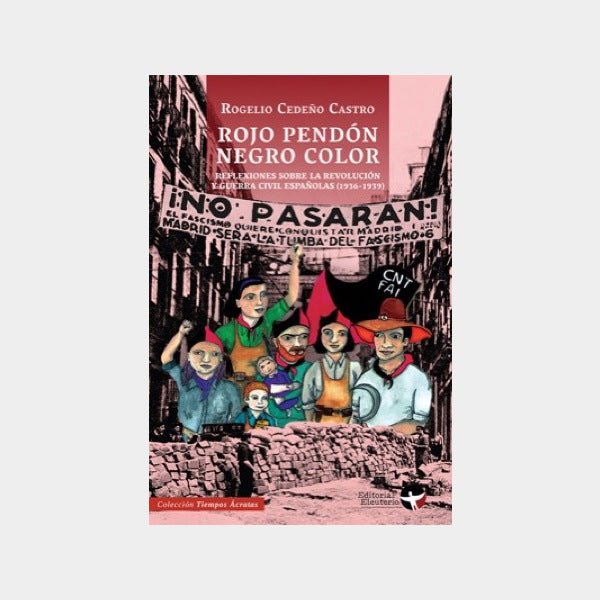 Rojo pendón, negro color. Reflexiones sobre la revolución y guerra civil españolas (1936-1939)