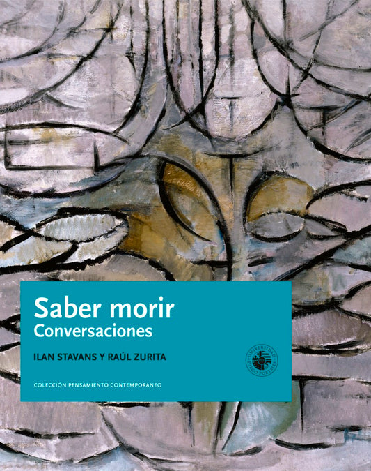Saber morir. Conversaciones Ilan Stavans y Raúl Zurita