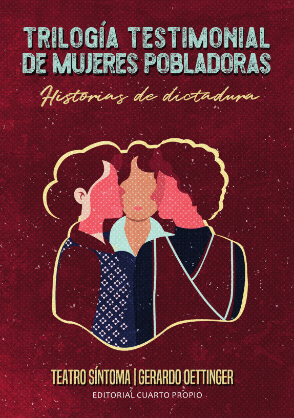 Trilogía testimonial de mujeres pobladoras. Historias de dictadura