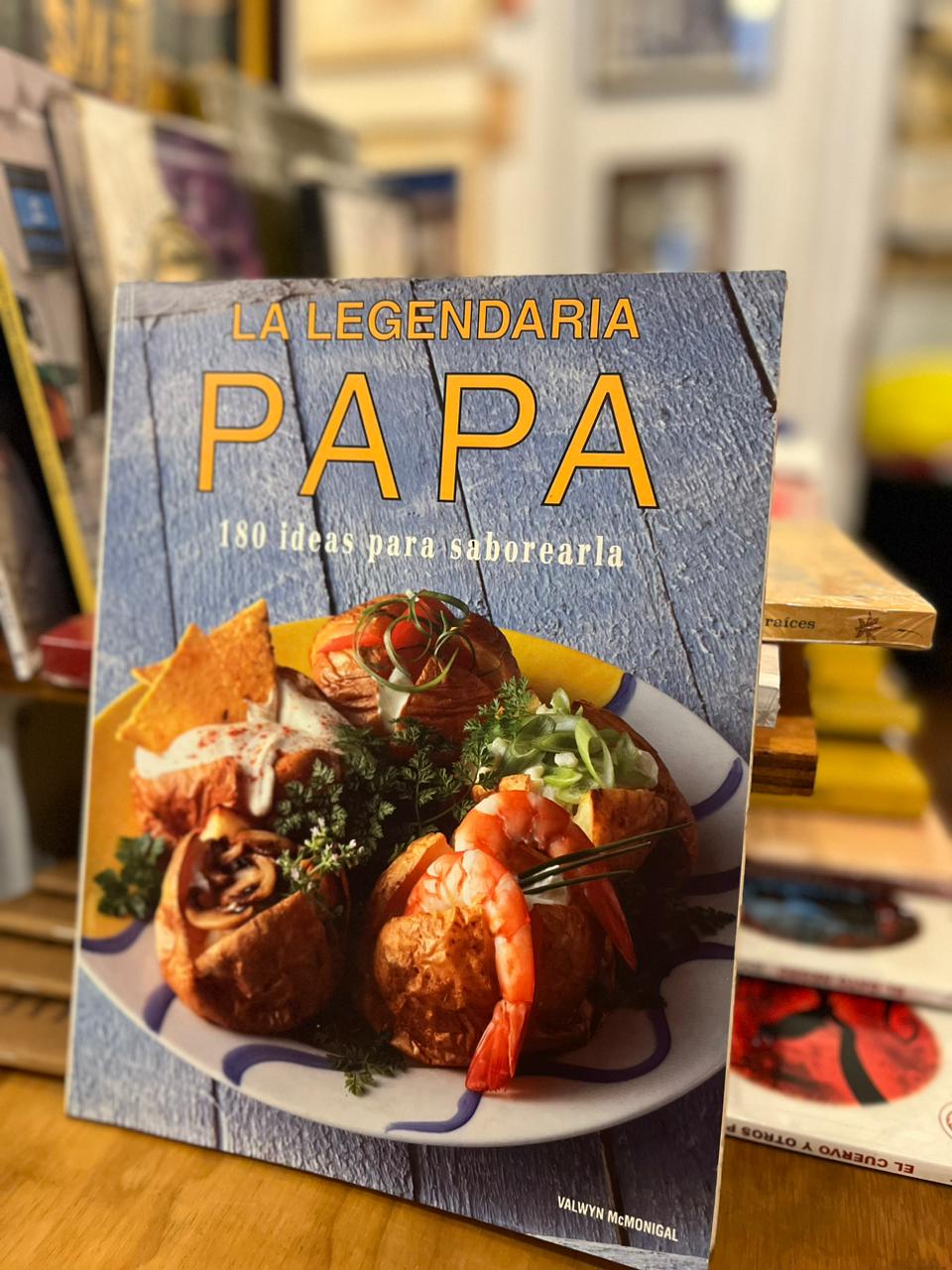 La legendaria papa. 180 ideas para saborearla