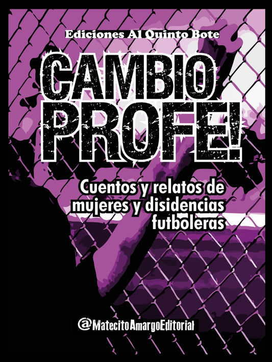 Cambio profe! Cuentos y relatos de mujeres y disidencias futboleras