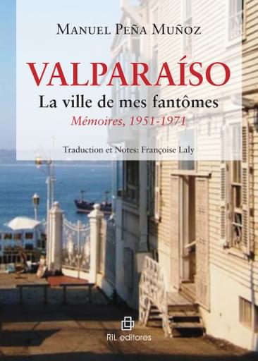 Valparaíso. La ville de mes fantômes. Mémoires, 1951-1971