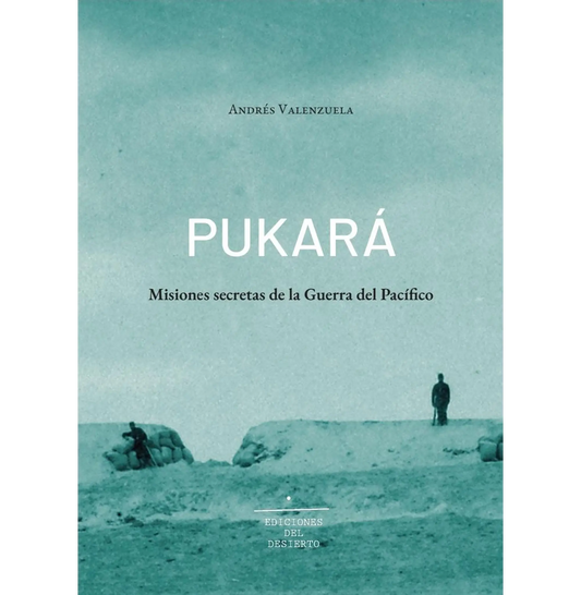 Pukará. Misiones secretas de la Guerra del Pacífico