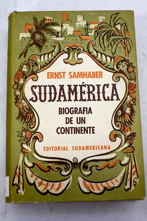 Sudamerica, biografía de un continente. Primera edición. Libro rescatado del incendio